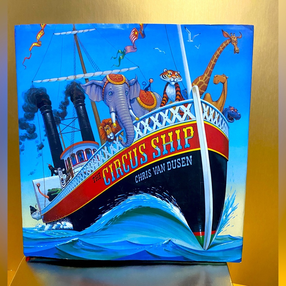 THE CIRCUS SHIP HARDCOVER BOOK w/DUST JACKET NEW CHRIS VAN DUSEN BEAUTIFUL COLOR